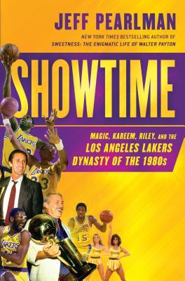 Showtime: Magic, Kareem, Riley, and the Los Angeles Lakers Dynasty of the 1980s (2014) by Jeff Pearlman