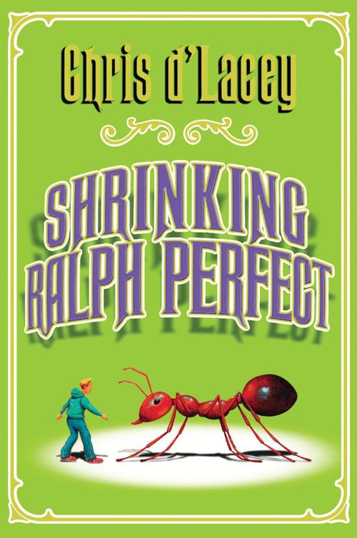 Shrinking Ralph Perfect by Chris d'Lacey