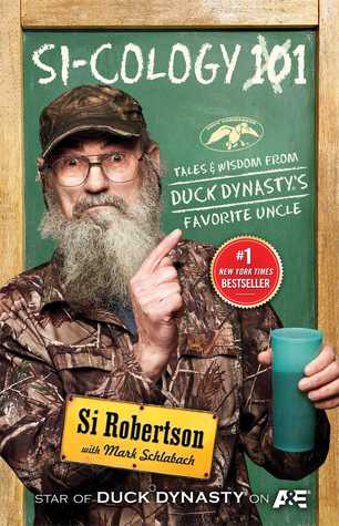 Si-cology 1: Tales and Wisdom from Duck Dynasty’s Favorite Uncle (2013) by Si Robertson