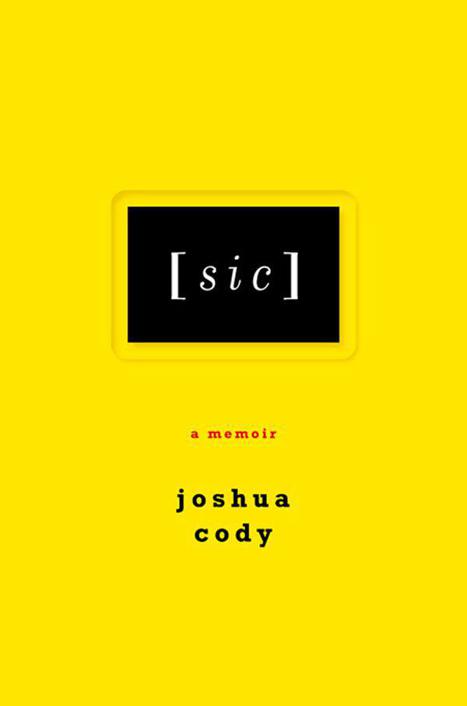 [sic]: A Memoir by Cody, Joshua