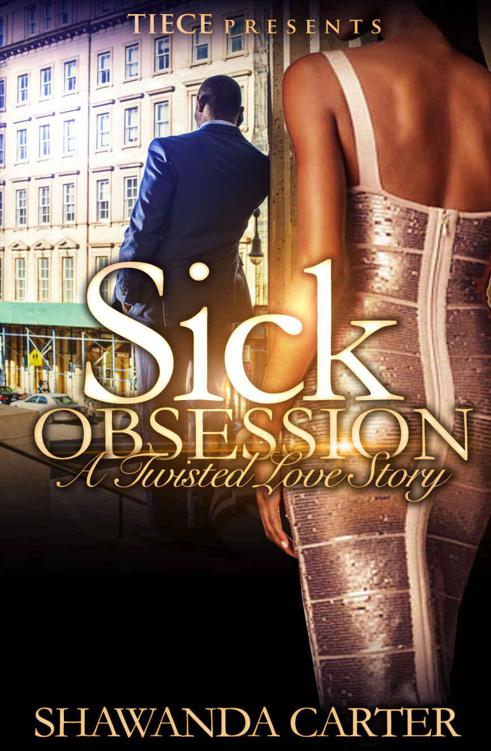 Sick Obsession: A Twisted Love Story by Carter, Shawanda