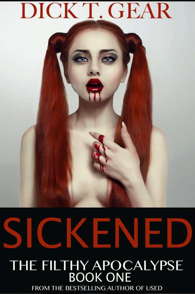 SICKENED (Book One) (The Filthy Apocalypse Series) by Gear, Dick