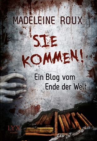 Sie kommen! Ein Blog vom Ende der Welt (2013) by Madeleine Roux