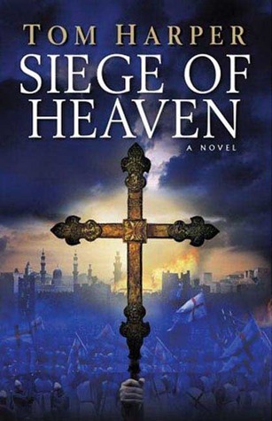 Siege Of Heaven (2007) by Tom Harper