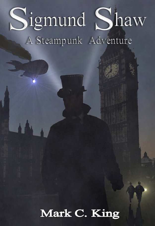 Sigmund Shaw: A Steampunk Adventure by Mark C. King