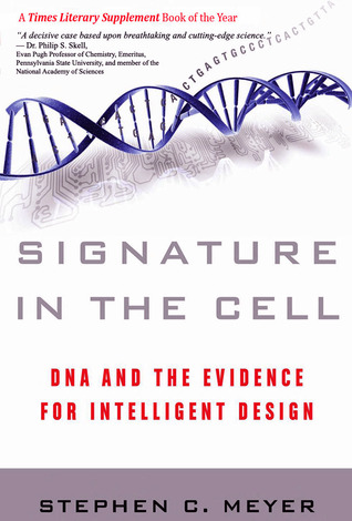 Signature in the Cell: DNA and the Evidence for Intelligent Design (2009) by Stephen C. Meyer