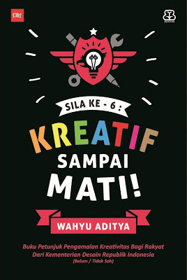 Sila ke-6: Kreatif Sampai Mati (2013) by Wahyu Aditya