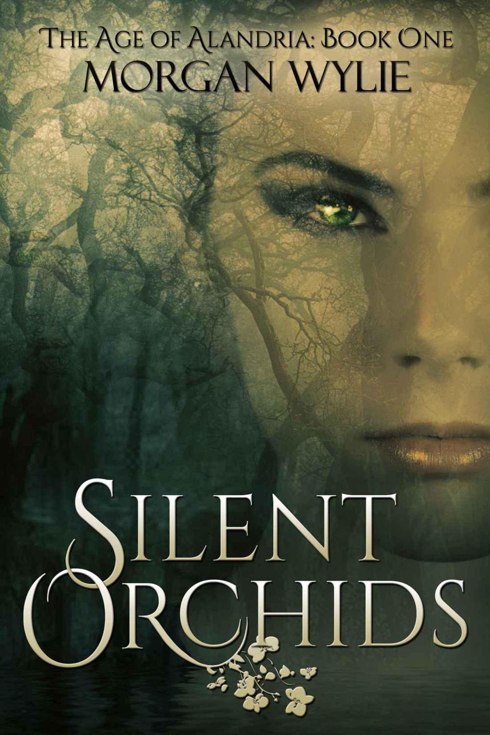 Silent Orchids (The Age of Alandria: Book One) by Wylie, Morgan