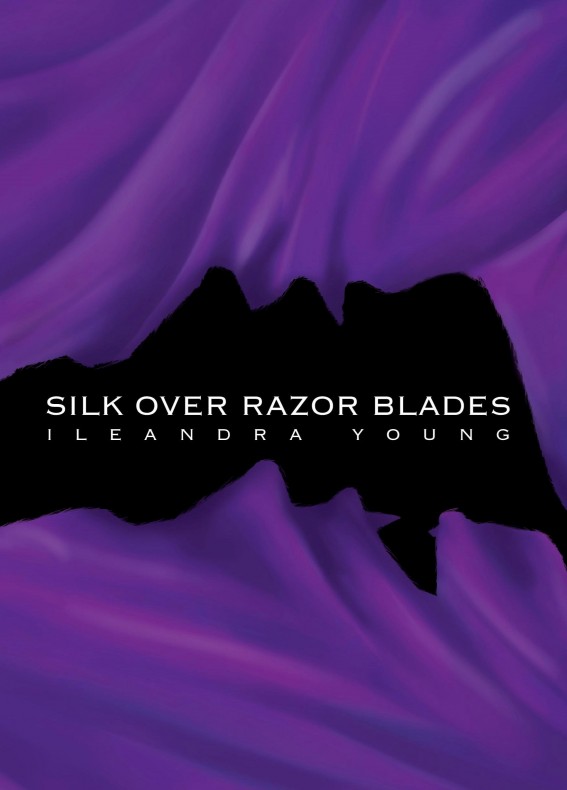 Silk Over Razor Blades by Ileandra Young