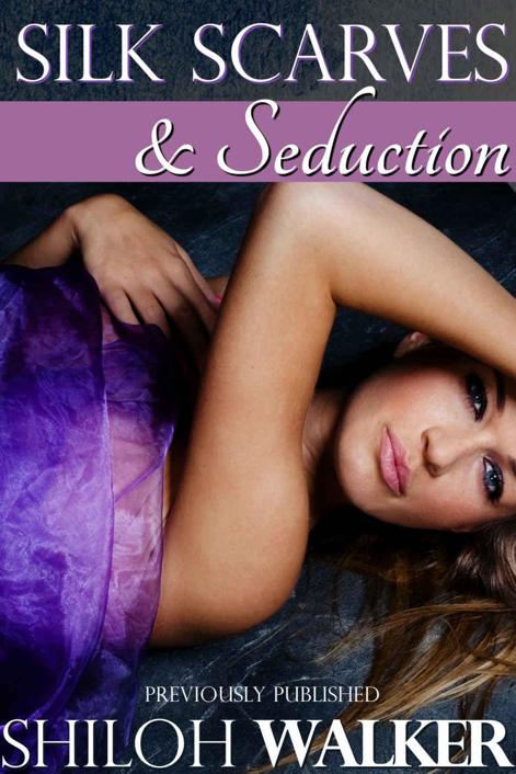 Silk Scarves and Seduction by Shiloh Walker