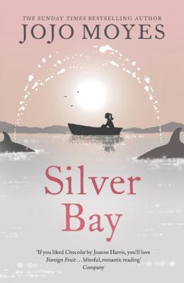 Silver Bay (2007) by Jojo Moyes