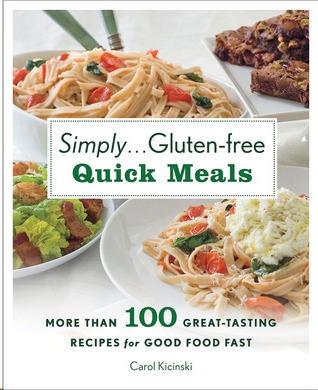 Simply . . . Gluten-Free Quick Meals: More Than 100 Great-Tasting Recipes for Good Food Fast