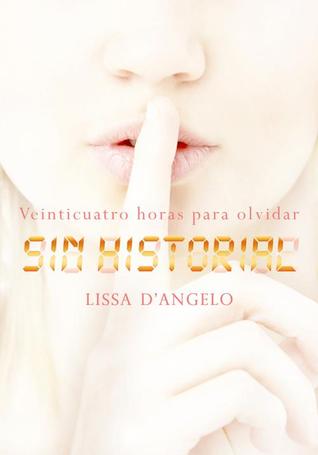 Sin historial. Veiniticuatro horas para olvidar (2012) by Lissa D'Angelo