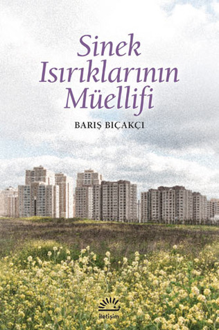 Sinek Isırıklarının Müellifi (2011) by Barış Bıçakçı