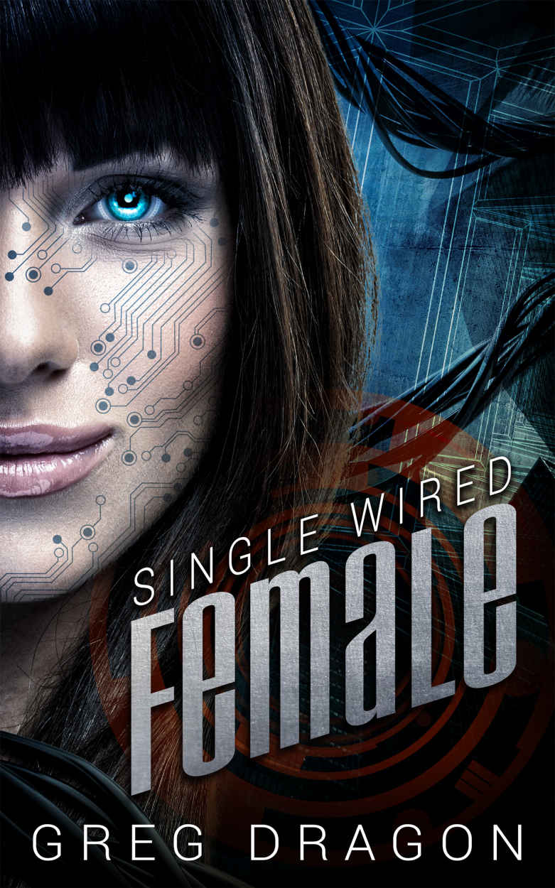 Single Wired Female (Wired for Love Book 2) by Greg Dragon