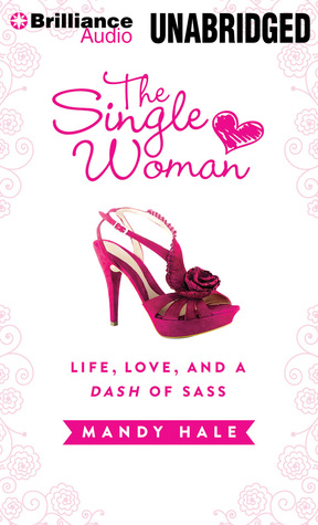 Single Woman, The: Life, Love, and a Dash of Sass (2000) by Mandy Hale