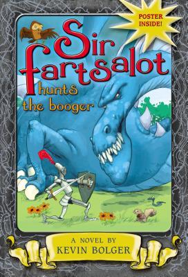 Sir Fartsalot Hunts the Booger (2008) by Kevin Bolger