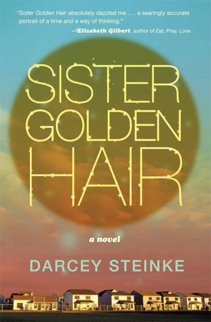 Sister Golden Hair: A Novel by Darcey Steinke