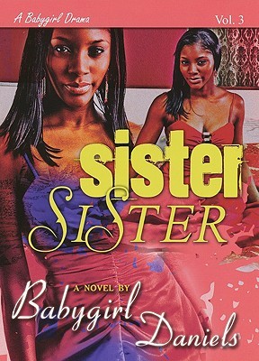 Sister Sister (2009) by Babygirl Daniels