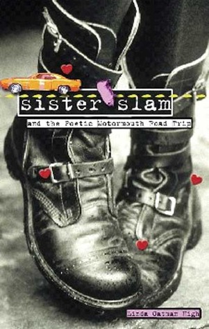 Sister Slam and the Poetic Motormouth Road Trip (2006) by Linda Oatman High