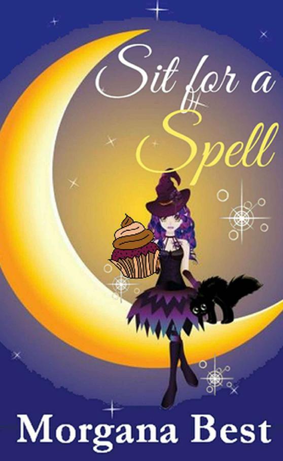 Sit for a Spell (The Kitchen Witch, Book 3): (Witch Cozy Mystery series) by Morgana Best