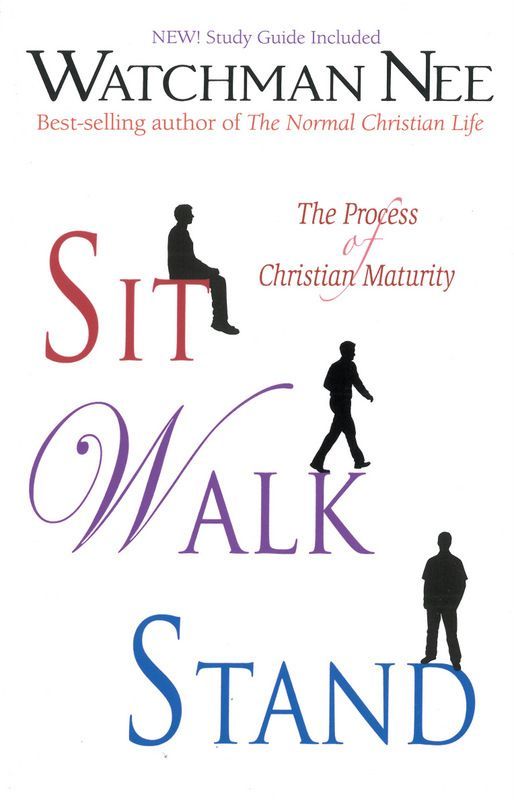 Sit, Walk, Stand: The Process of Christian Maturity by Watchman Nee