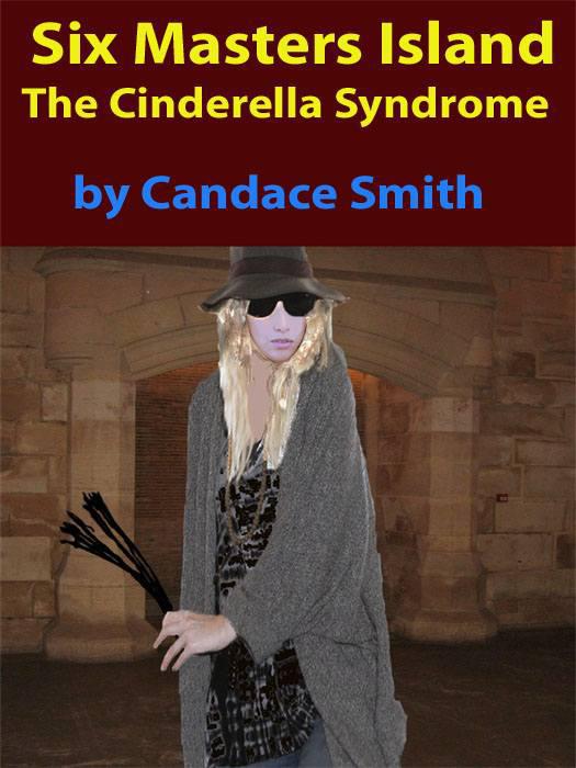 Six Masters Island - The Cinderella Syndrome by Candace Smith