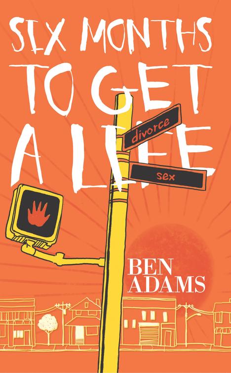 Six Months to Get a Life (2014) by Ben Adams