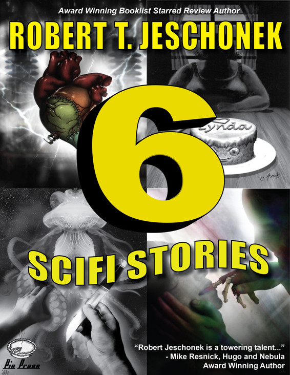 Six Scifi Stories by Robert T. Jeschonek