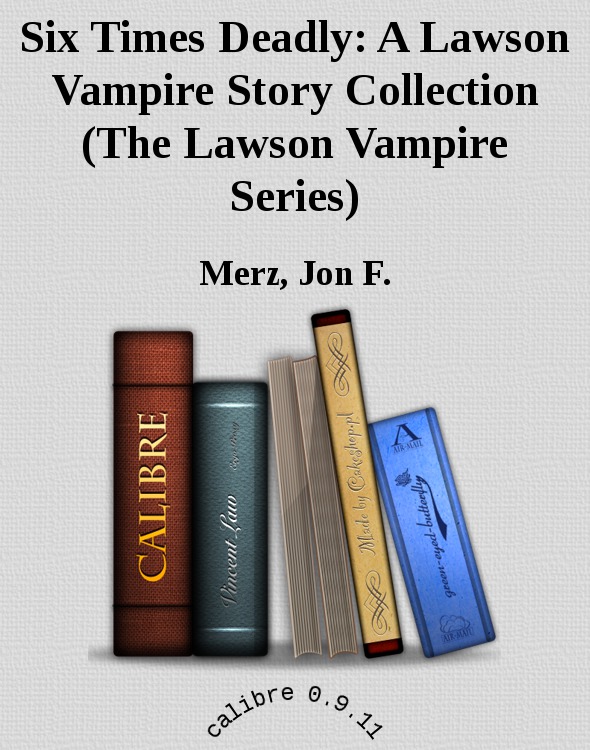 Six Times Deadly: A Lawson Vampire Story Collection (The Lawson Vampire Series) by Merz, Jon F.