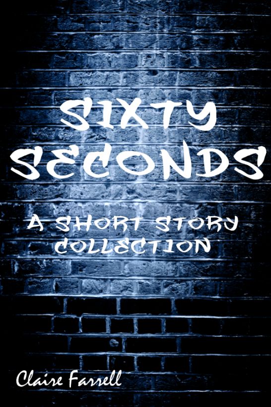 Sixty Seconds by Farrell, Claire