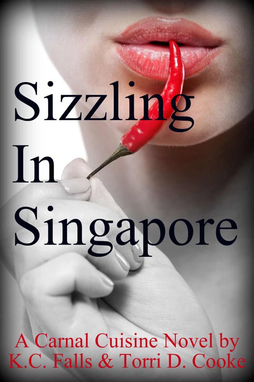 Sizzling in Singapore (A Carnal Cuisine Novel) by Falls, K.C.