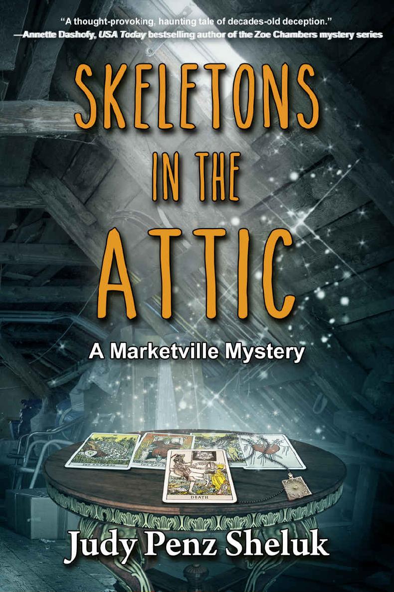 Skeletons in the Attic (A Marketville Mystery Book 1) by Judy Penz Sheluk