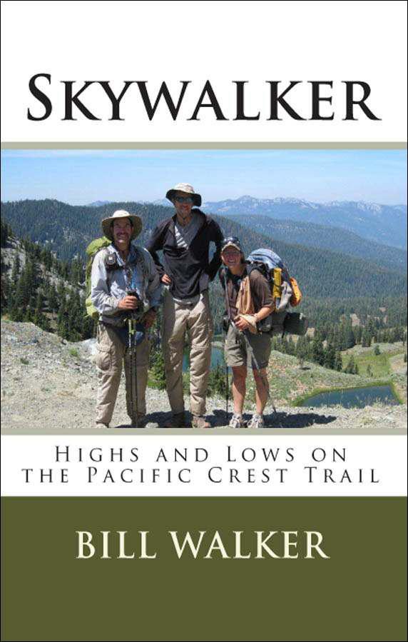 Skywalker--Highs and Lows on the Pacific Crest Trail by Bill  Walker