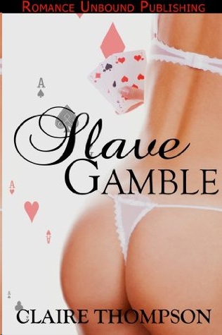 Slave Gamble by Claire Thompson