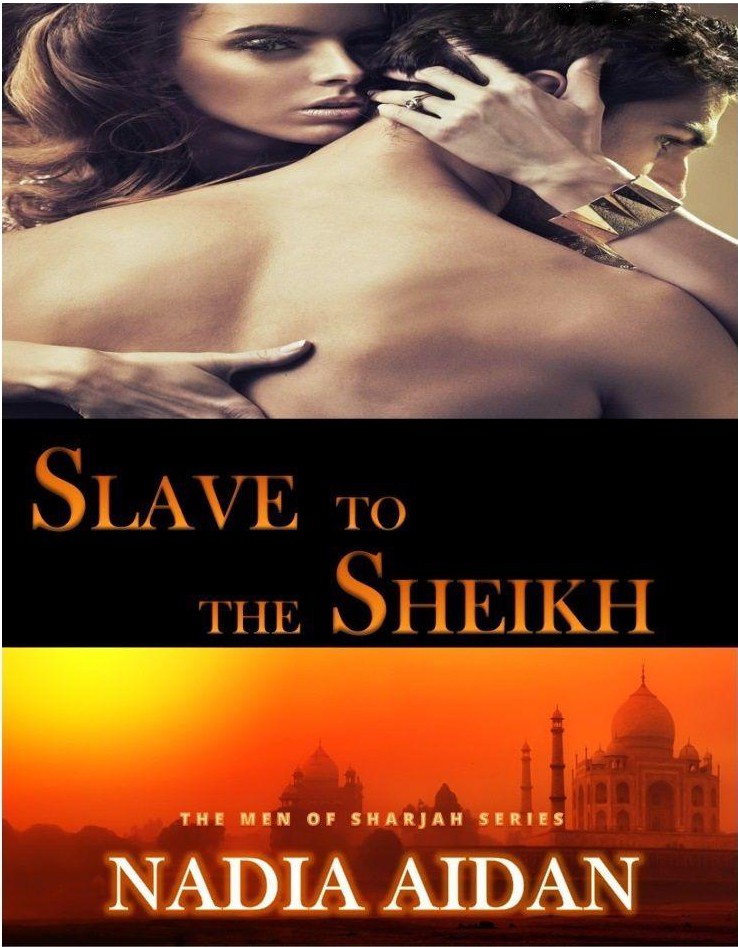 Slave to the Sheikh: by Nadia Aidan