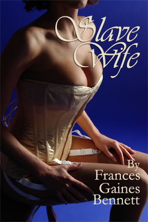 Slave Wife by Frances Gaines Bennett