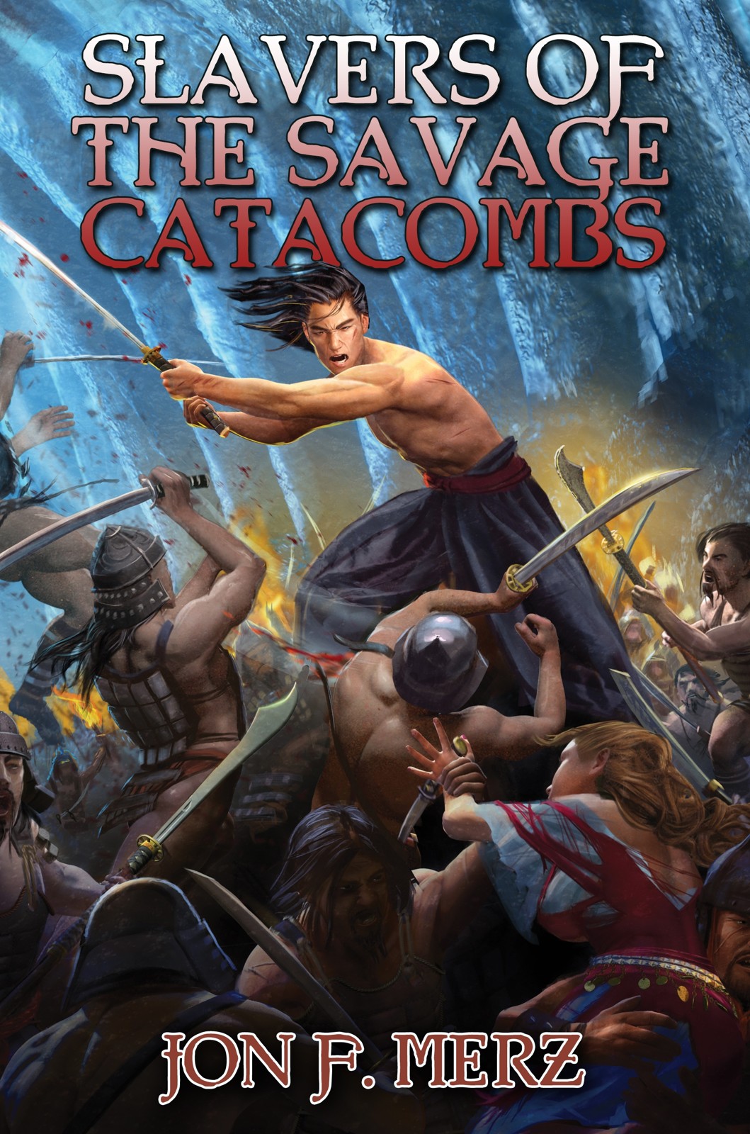 Slavers of the Savage Catacombs by Jon F. Merz