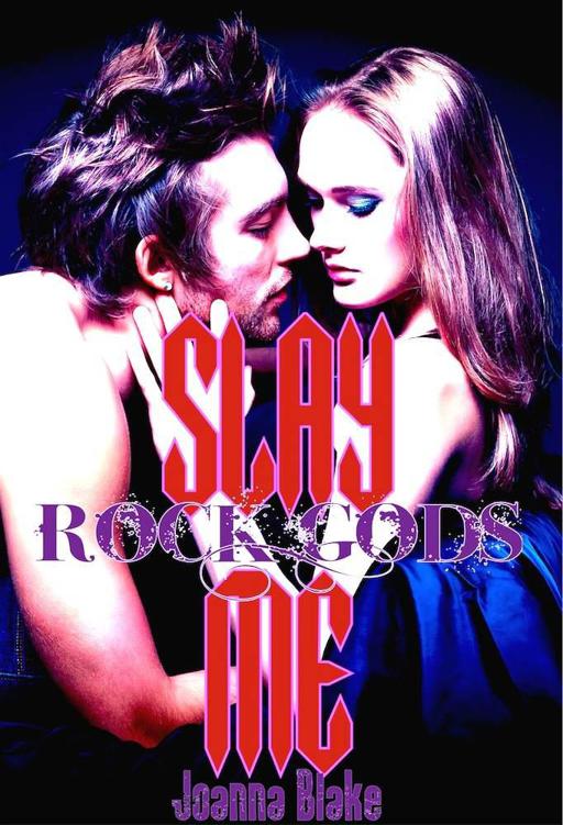 Slay Me (Rock Gods #1)