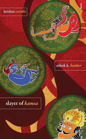 Slayer Of Kamsa (2010) by Ashok K. Banker