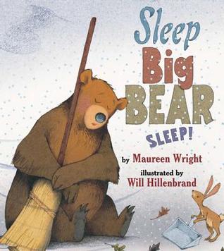 Sleep, Big Bear, Sleep! (2009) by Maureen Wright