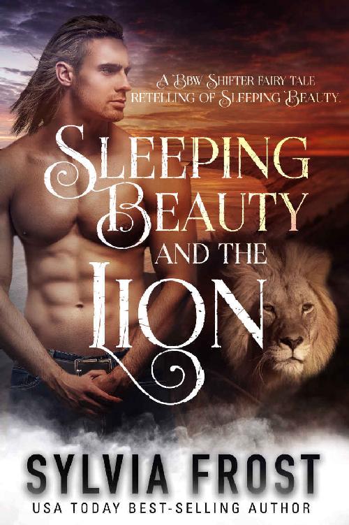 Sleeping Beauty and the Lion: A Shifter Fairy Tale Retelling of Sleeping Beauty (A BBW Shifter Fairy Tale Retelling Book 3) by Sylvia Frost