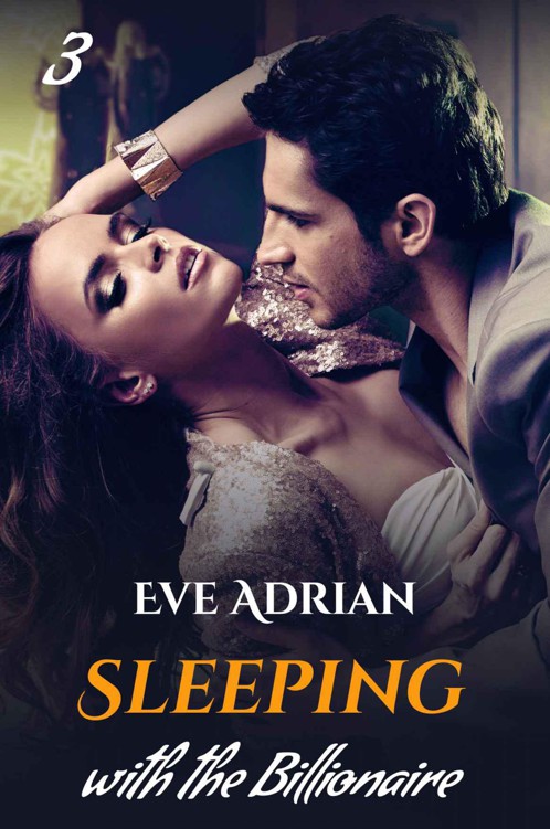 Sleeping with the Billionaire (Rendezvous with the Billionaire Book 3) by Adrian, Eve