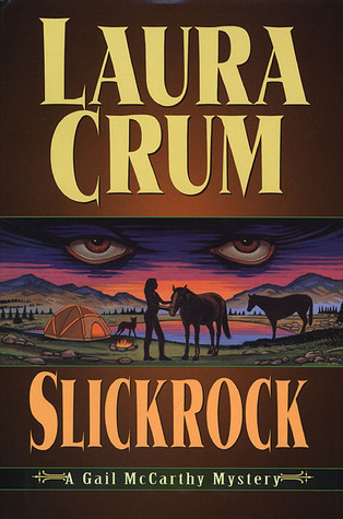 Slickrock: A Gail McCarthy Mystery (1999) by Laura Crum