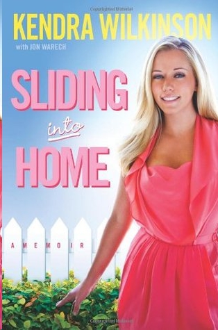 Sliding Into Home by Kendra Wilkinson