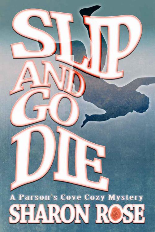 Slip and Go Die (A Parson's Cove Mystery)