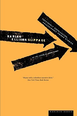 Slippage: Previously Uncollected, Precariously Poised Stories (1998) by Harlan Ellison