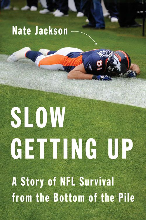 Slow Getting Up: A Story of NFL Survival from the Bottom of the Pile by Jackson, Nate