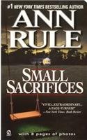 Small Sacrifices: A True Story of Passion and Murder (1988) by Ann Rule