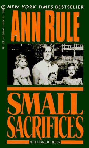 Small Sacrifices by Ann Rule